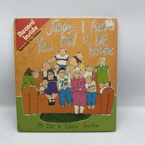 Jesus I Heard You Had A Big House by Bill And Gloria Gaither 1977 W/ Record HC